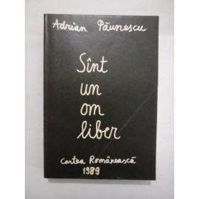 SUNT UN OM LIBER  -  ADRIAN PAUNESCU (Sint un om liber)